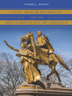 cover image of Civil War Monuments and the Militarization of America